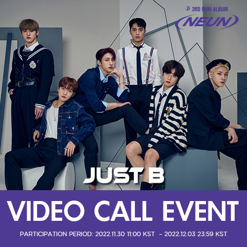 [K-POP] **VIDEO CALL EVENT** JUST B 3rd Mini Album = (NEUN)